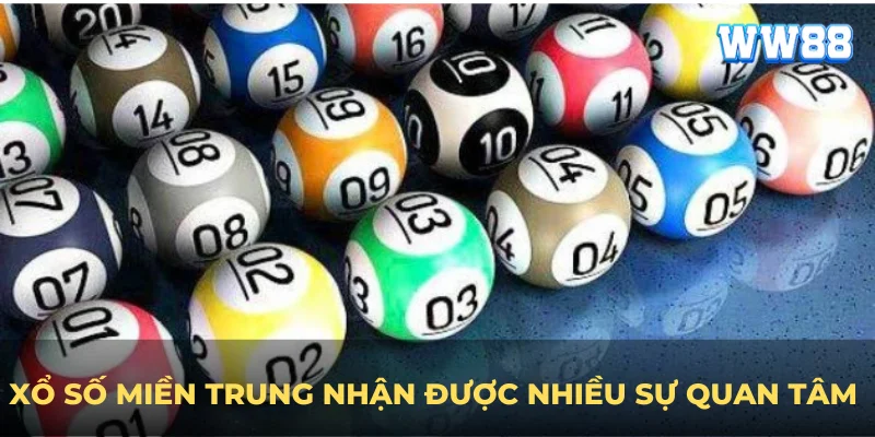 Xổ số miền Trung nhận được nhiều sự quan tâm và yêu thích 