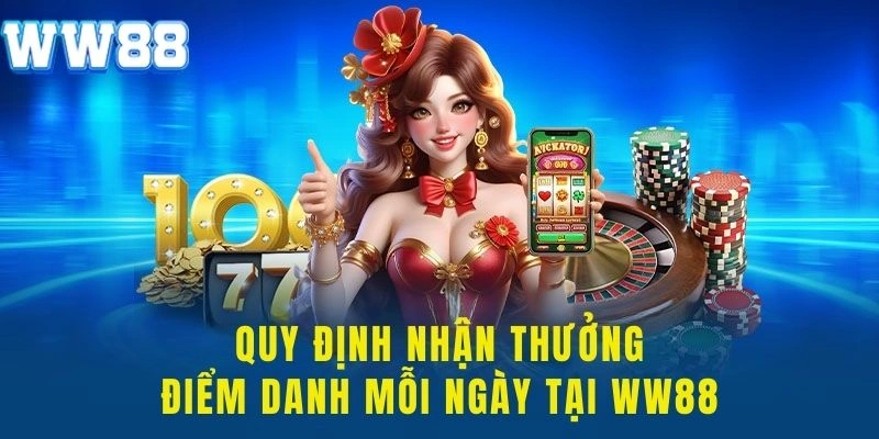 Quy định nhận thưởng điểm danh mỗi ngày chi tiết